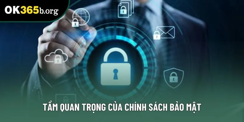 Tầm quan trọng của chính sách bảo mật Tầm quan trọng của chính sách bảo mật